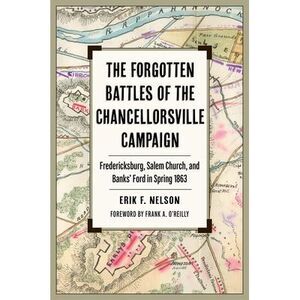 The Forgotten Battles of the Chancellorsville Campaign: Fredericksburg, Salem Ch